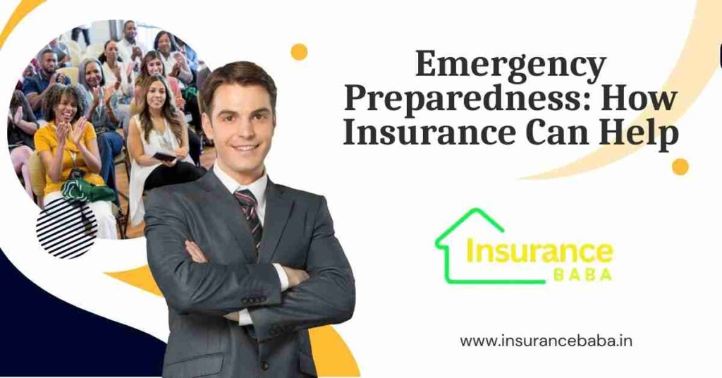 This image is about Emergency Preparedness: How Insurance Can Help