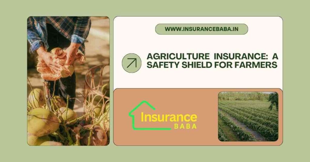 This image is about Agriculture Insurance: A Safety Shield for Farmers