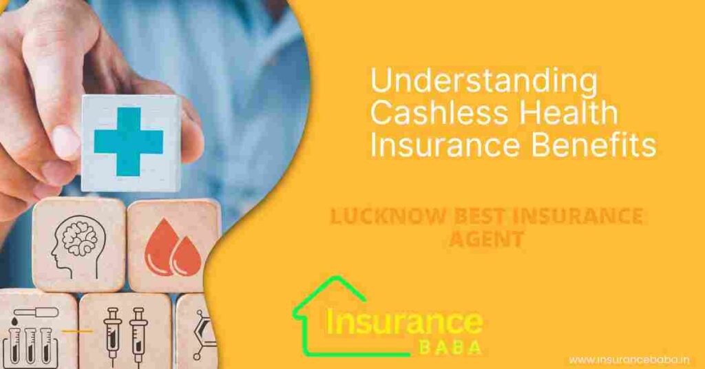 This image is about Understanding Cashless Health Insurance Benefits