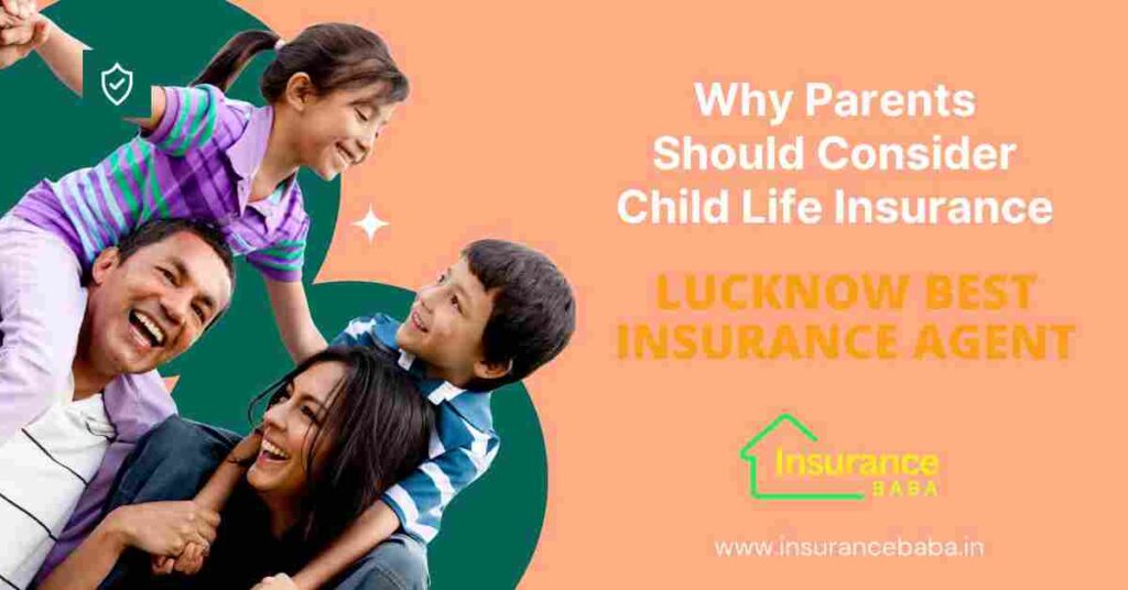 This image is about Why Parents Should Consider Child Life Insurance