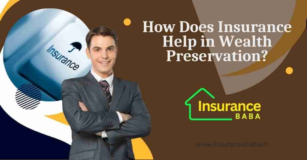 This image is about How Does Insurance Helps in Wealth Preservation?